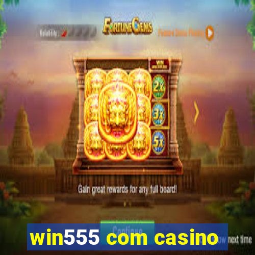 win555 com casino